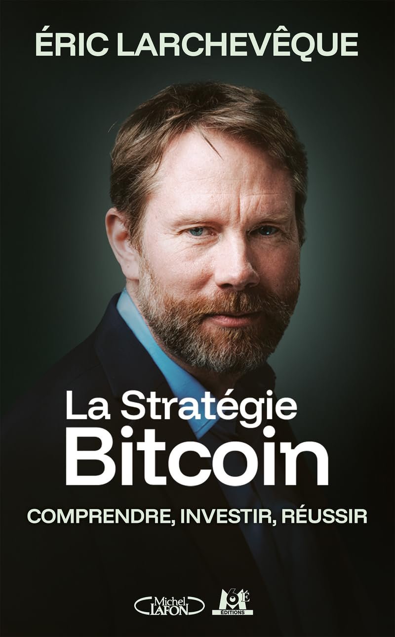 La Stratégie Bitcoin - Éric Larchevêque